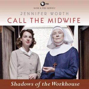 Call the Midwife Shadows of the Work..., Jennifer Worth