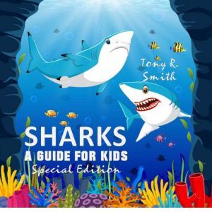 Sharks A Guide for Kids Special Edi..., Tony R. Smith