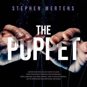 Puppet, The Master Dark psychology g..., Stephen Mertens