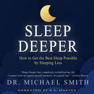 Sleep Deeper, Dr. Michael Smith