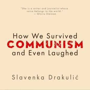 How We Survived Communism  Even Laug..., Slavenka Drakulic