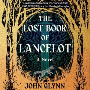 The Lost Book of Lancelot, John Glynn