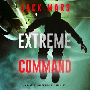 Extreme Command An Axel Strike Actio..., Jack Mars