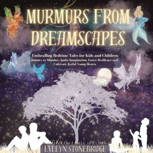 Murmurs from Dreamscapes, Evelyn Stonebridge