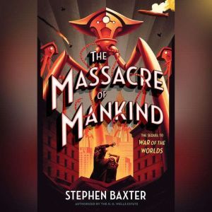 The Massacre of Mankind: Sequel to The War of the Worlds, Stephen Baxter