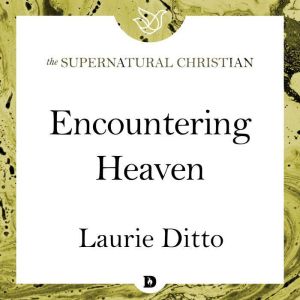 Encountering Heaven, Laurie Ditto