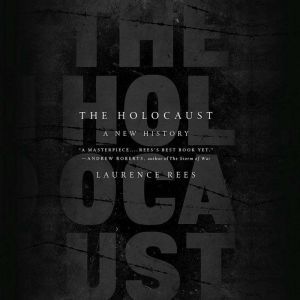 The Holocaust, Laurence Rees