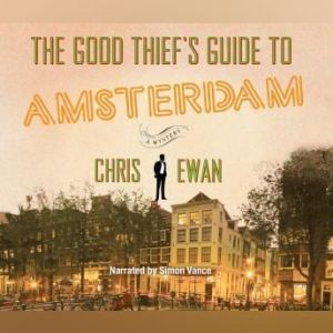 The Good Thiefs Guide to Amsterdam, Chris Ewan