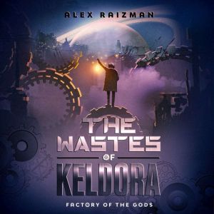 The Wastes of Keldora: An Automation Crafting LitRPG Adventure