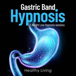 Gastric Band Hypnosis 2 Weight Loss Hypnosis Sessions, Healthy Living