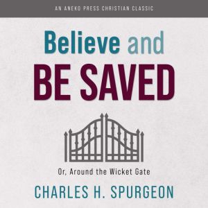 Believe and Be Saved, Charles H. Spurgeon