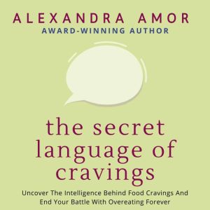 The Secret Language of Cravings, Alexandra Amor