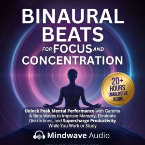 Binaural Beats for Focus and Concentr..., Mindwave Audio