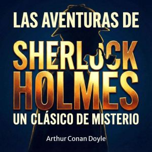 Las Aventuras de Sherlock Holmes: Los 12 casos originales que crearon la leyenda [Edicin ntegra]