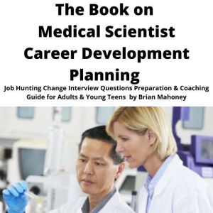The Book on Medical Scientist Career ..., Brian Mahoney