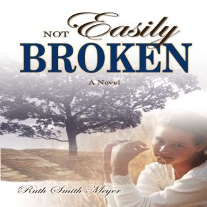 Not Easily Broken, Ruth Smith Meyer