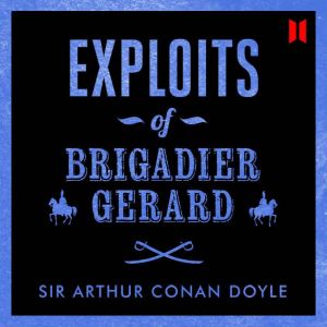 Exploits of Brigadier Gerard, Sir Arthur Conan Doyle