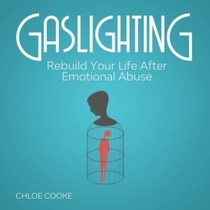 Gaslighting Rebuild Your Life After E..., Chloe Cooke