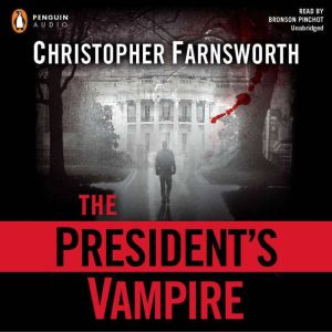 The Presidents Vampire, Christopher Farnsworth