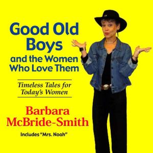 Good Old Boys and the Women Who Love ..., Barbara McBrideSmith