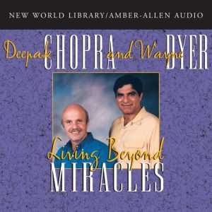Living Beyond Miracles, Deepak Chopra