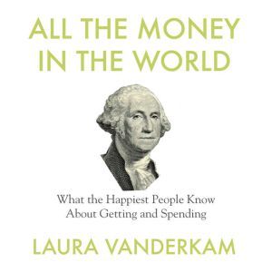 All the Money in the World, Laura Vanderkam