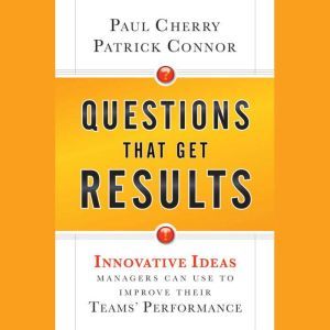 Questions That Get Results, Paul Cherry