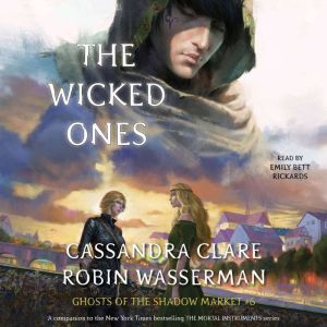 The Wicked Ones: Ghosts of the Shadow Market, Cassandra Clare