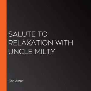Salute to Relaxation with Uncle Milty..., Carl Amari