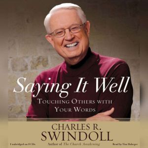 Saying It Well Touching Others with Your Words, Charles R. Swindoll