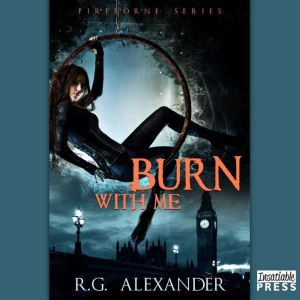 Burn with Me, R.G. Alexander