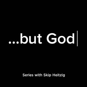 ...but God, Skip Heitzig
