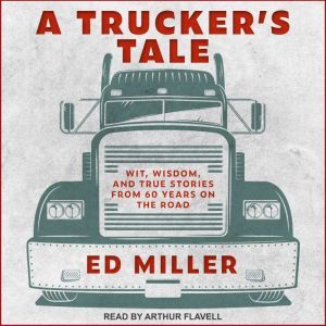 A Truckers Tale, Ed Miller