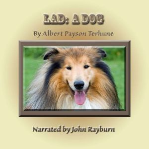 Lad A Dog, Albert Payson Terhune