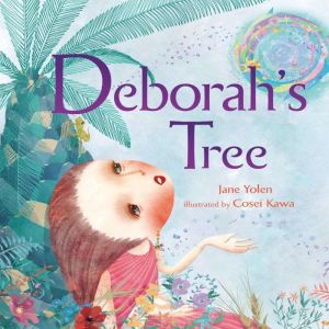 Deborahs Tree, Jane Yolen