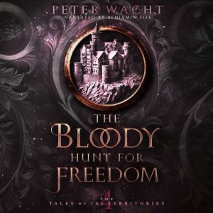 The Bloody Hunt for Freedom, Peter Wacht