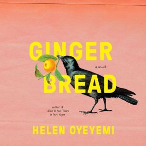 Gingerbread, Helen Oyeyemi