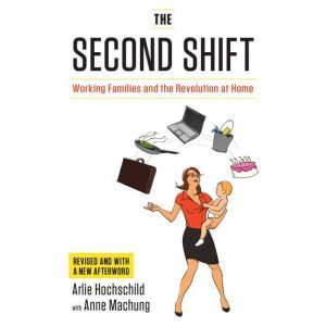 The Second Shift, Arlie Hochschild