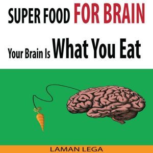 SUPER FOOD FOR BRAIN  Your Brain Is ..., Hayden Kan