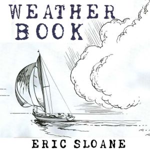 Eric Sloanes Weather Book, Eric Sloane