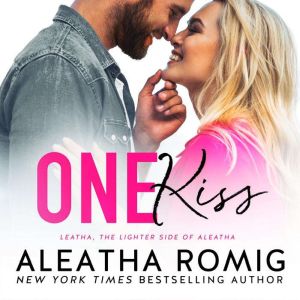 One Kiss, Aleatha Romig