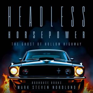 Headless Horsepower: The Ghost Of Hollow Highway