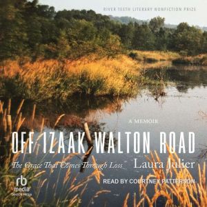 Off Izaak Walton Road: The Grace That Comes Through Loss