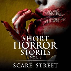 Short Horror Stories Vol. 3: Scary Ghosts, Monsters, Demons, and Hauntings
