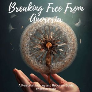 Breaking Free from Anorexia, Behnay Books
