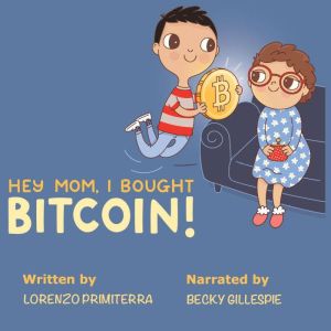Hey Mom, I Bought Bitcoin!, Lorenzo Primiterra