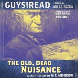 Guys Read The Old, Dead Nuisance, M. T. Anderson