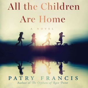 All the Children Are Home, Patry Francis