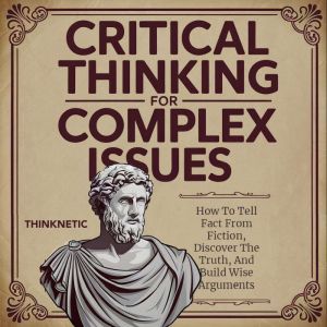 Critical Thinking for Complex Issues, Thinknetic