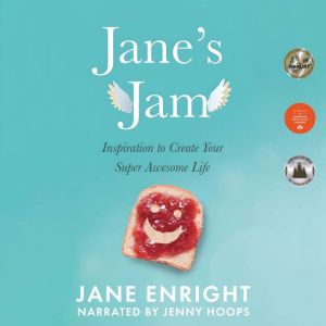 Jane's Jam: Inspiration to Create Your Super Awesome Life